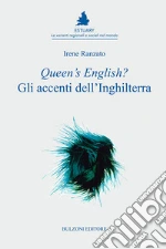 Queen's English? Gli accenti dell'Inghilterra libro