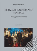 Ripensare il Novecento teatrale. Paesaggi e spaesamenti libro