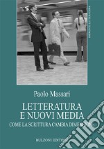 Letteratura e nuovi media. Come la scrittura cambia dimensione libro