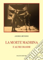 La morte madrina e altri drammi libro