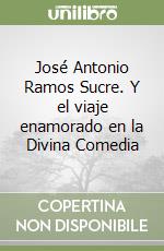 José Antonio Ramos Sucre. Y el viaje enamorado en la Divina Comedia libro