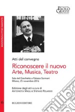 Riconoscere il nuovo arte musica teatro libro