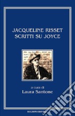 Scritti su Joyce. Ediz. multilingue libro