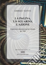 La pagina, lo sguardo, l'azione. Esperienze drammaturgiche italiane del '900 libro