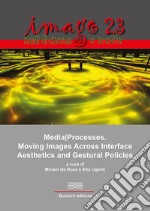 MediaProcesses. Moving images across interface aesthetics and gestural policies libro