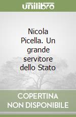 Nicola Picella. Un grande servitore dello Stato