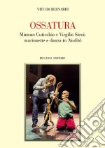 Ossatura. Mimmo Cuticchio e Virgilio Sieni: marionette e danza in «Nudità»
