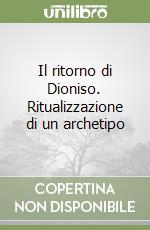 Il ritorno di Dioniso. Ritualizzazione di un archetipo libro