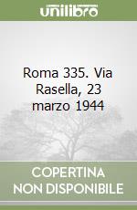 Roma 335. Via Rasella, 23 marzo 1944