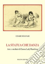 La statua che danza. Arte e misfatti di Emma Lady Hamilton