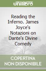 Reading the Inferno. James Joyce's Notazioni on Dante's Divine Comedy