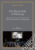 The Black Hole of meaning. Ri-mettere in scena il trauma nel cinema documentario contemporaneo
