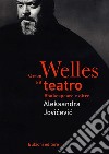 Orson Welles e il teatro. Shakespeare e oltre libro