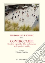 Per-formare il sociale. Controcampi. Estetiche e pratiche della performance negli spazi del sociale. Vol. 1 libro