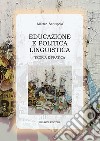 Educazione e politica linguistica. Teoria e pratica libro di Santipolo Matteo