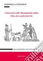 L'historiola nella Mesopotamia antica. Mito, rito e performatività