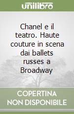 Chanel e il teatro. Haute couture in scena dai ballets russes a Broadway libro