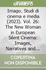 Imago. Studi di cinema e media (2023). Vol. 26: The New Woman in European Silent Cinema: Images, Narratives and Social Discourses libro