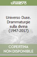 Universo Duse. Drammaturgie sulla divina (1947-2017) libro