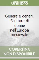 Genere e generi. Scritture di donne nell'Europa medievale libro