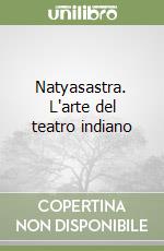 Natyasastra. L'arte del teatro indiano libro