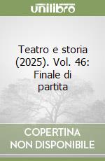 Teatro e storia (2025). Vol. 46: Finale di partita libro