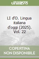 LI d'O. Lingua italiana d'oggi (2025). Vol. 22