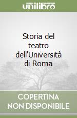 Storia del teatro dell'Università di Roma libro