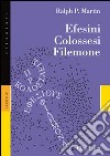 Efesini, Colossesi, Filemone libro di Martin Ralph P.