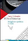 Il Dio d'America. Religione e politica in USA libro