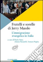 Fratelli e sorelle di Jerry Masslo. L'immigrazione evangelica in Italia libro