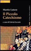 Il piccolo catechismo libro di Lutero Martin Ferrario F. (cur.)