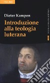 Introduzione alla teologia luterana libro di Kampen Dieter