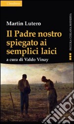 Il Padre nostro spiegato ai semplici laici libro