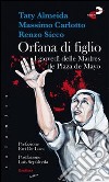 Orfana di figlio. I giovedì delle Madres de Plaza de Mayo libro