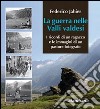 La guerra nelle valli valdesi. I ricordi di un ragazzo e le immagini di un pastore fotografo libro di Jahier Federico