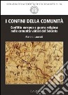 I confini della comunità. Conflitto europeo e guerra religiosa nelle comunità valdesi del Seicento libro