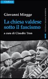 La chiesa valdese sotto il fascismo libro