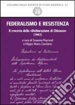 Federalismo e Resistenza. Il crocevia della Dichiarazione di Chivasso (1943) libro