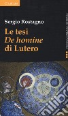 Le tesi «De homine» di Lutero libro di Rostagno Sergio