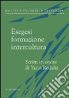 Esegesi, formazione, intercultura. Scritti in onore di Yann Redalié libro