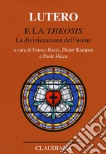 Lutero e la «Theosis». La divinizzazione dell'uomo libro