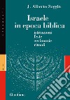 Israele in epoca biblica. Istituzioni, feste, cerimonie, rituali. Nuova ediz. libro di Soggin J. Alberto