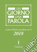 Un giorno una parola. Letture bibliche quotidiane per il 2018 libro