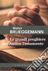 Le grandi preghiere dell'Antico Testamento libro