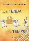 Dalla tenda al tempio. Le infinite storie della storia biblica. Con Adesivi libro di D'Auria Deborah