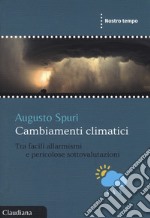 Cambiamenti climatici. Tra facili allarmismi e pericolose sottovalutazioni