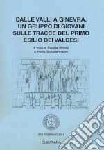 Dalle valli a Ginevra. Un gruppo di giovani sulle tracce del primo esilio dei valdesi libro