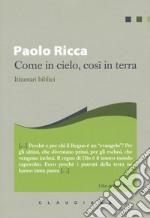 Come in cielo, così in terra. Itinerari biblici libro