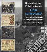 Cosi scrivevano. Lettere di militari nella prima guerra mondiale